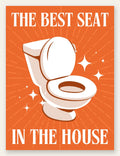 Affiche toilettes humour, WC blanc sur fond orange et slogan Best Seat In The House